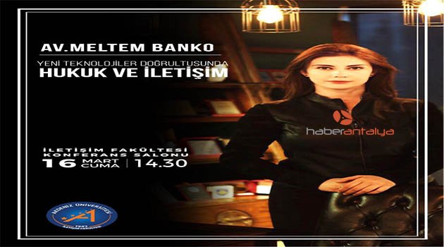 Avukat Meltem Banko "Yeni Teknolojiler Doğrultusunda Hukuk ve İletişim" Konferansı Verecek