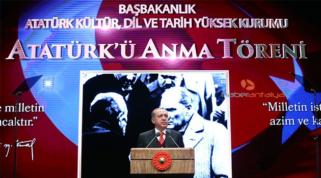 Erdoğan: Birileri Atatürk'e Atatürk dedik diye kendilerine göre bir sürü senaryo yazıyor