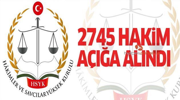 HSYK 2745 HAKİMİ AÇIĞA ALDI