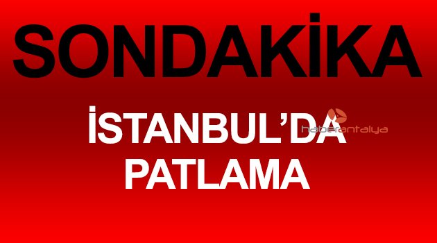 İSTANBUL'DA BOMBALI SALDIRI