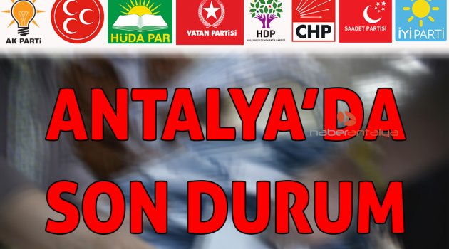 İşte Antalya'daki sonuçlar! -CANLI