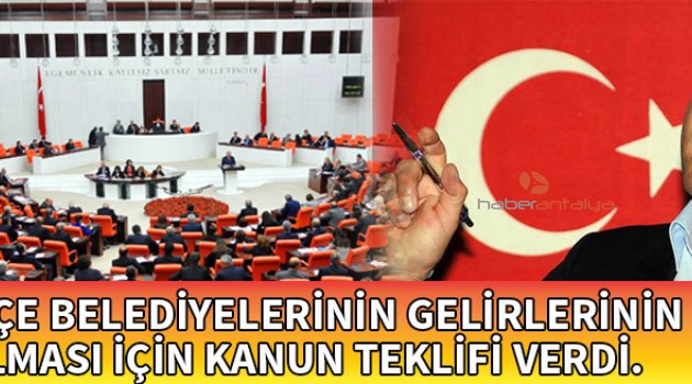 KARA, İLÇE BELEDİYELERİNİN GELİRLERİNİN ARTTIRILMASI İÇİN KANUN TEKLİFİ VERDİ.