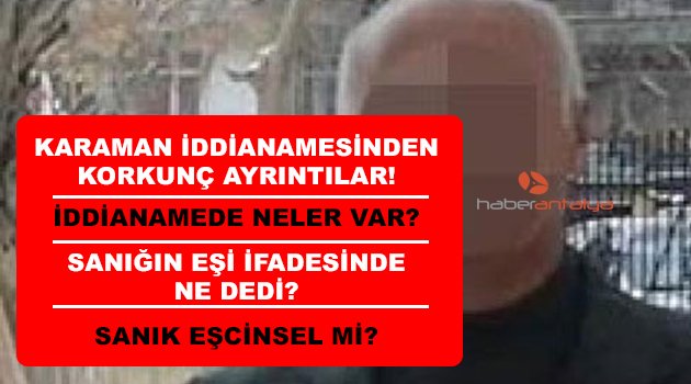 KARAMAN SANIĞI 20 NİSANDA HAKİM KARŞISINDA