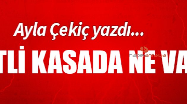 KİLİTLİ KASADA NE VAR?