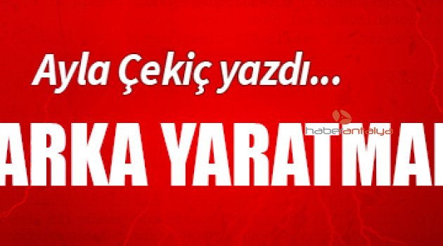 MARKA YARATMAK