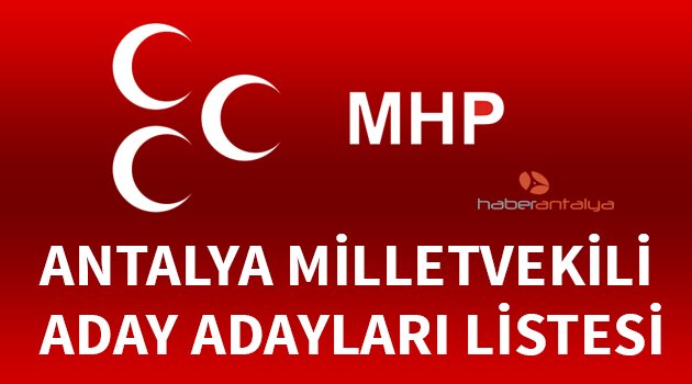 MHP'DE ADAY ADAYLARININ TAM LİSTESİ BELLİ OLDU