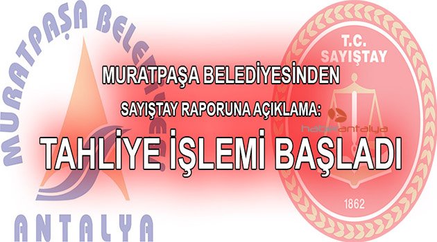 Muratpaşa Belediyesinden Sayıştay raporuna açıklama: Tahliye işlemi başladı