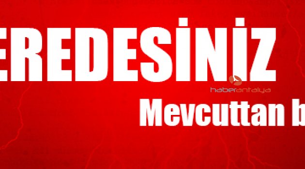 NEREDESİNİZ