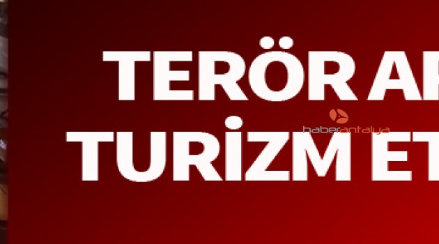 TERÖR ARTARSA TURİZM ETKİLENİR