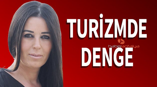 TURİZMDE DENGE