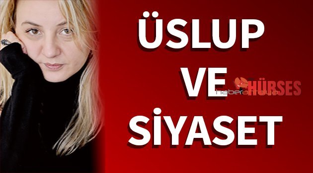 ÜSLUP VE SİYASET