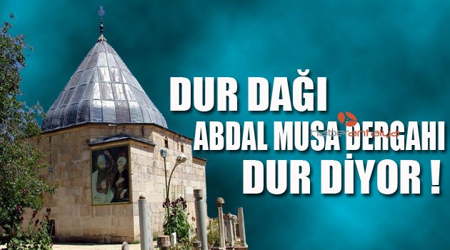 DUR DAĞINA YENİDEN MADEN RUHSATI