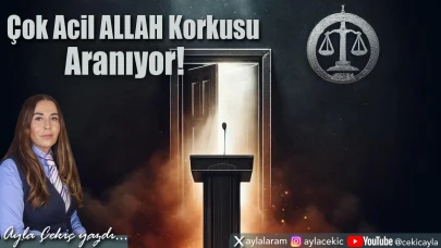 Çok Acil ALLAH Korkusu Aranıyor