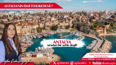 Olan Antalya’nın onuruna ve marka değerine oluyor
