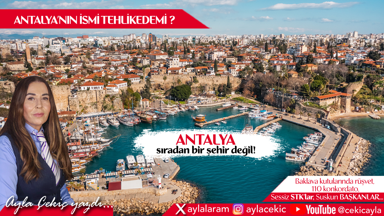 Olan Antalya’nın onuruna ve marka değerine oluyor