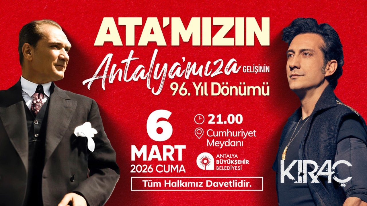Atatürk’ün Antalya’ya gelişinin yıldönümü Kıraç konseri ile kutlanacak